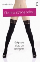 CIEMNA STRONA SEKSU Gdy seks staje si naogiem